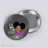 I Am Who I Am Your Approval Isn't Needed Button thumb 0