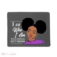 I Am Who I Am Your Approval Isn't Needed Mousepad thumb 0