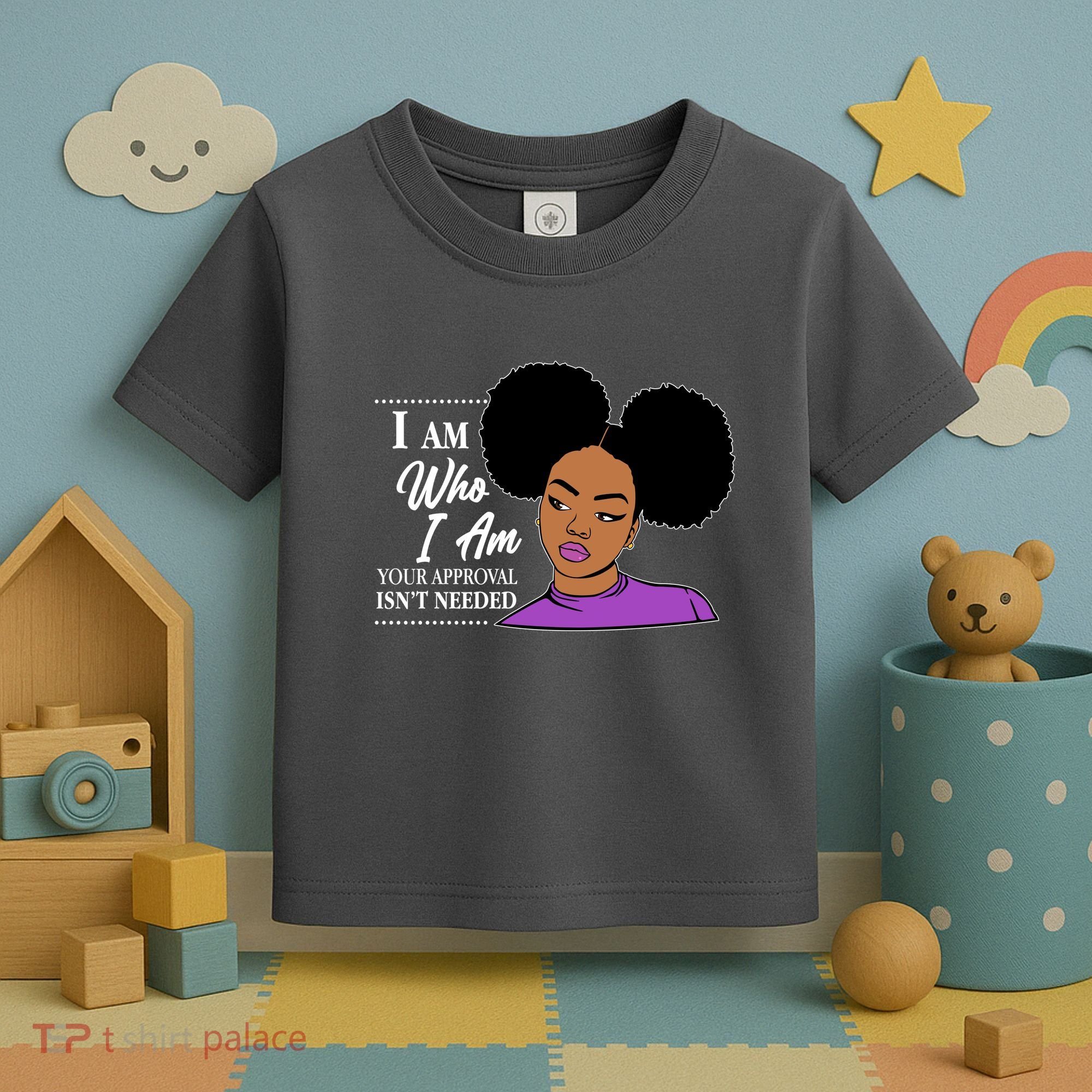 I Am Who I Am Your Approval Isn't Needed Toddler T-Shirt