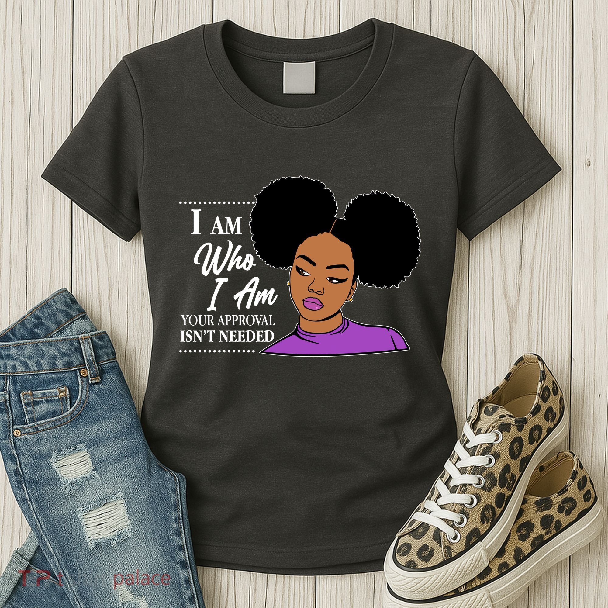 I Am Who I Am Your Approval Isn't Needed Women's T-Shirt