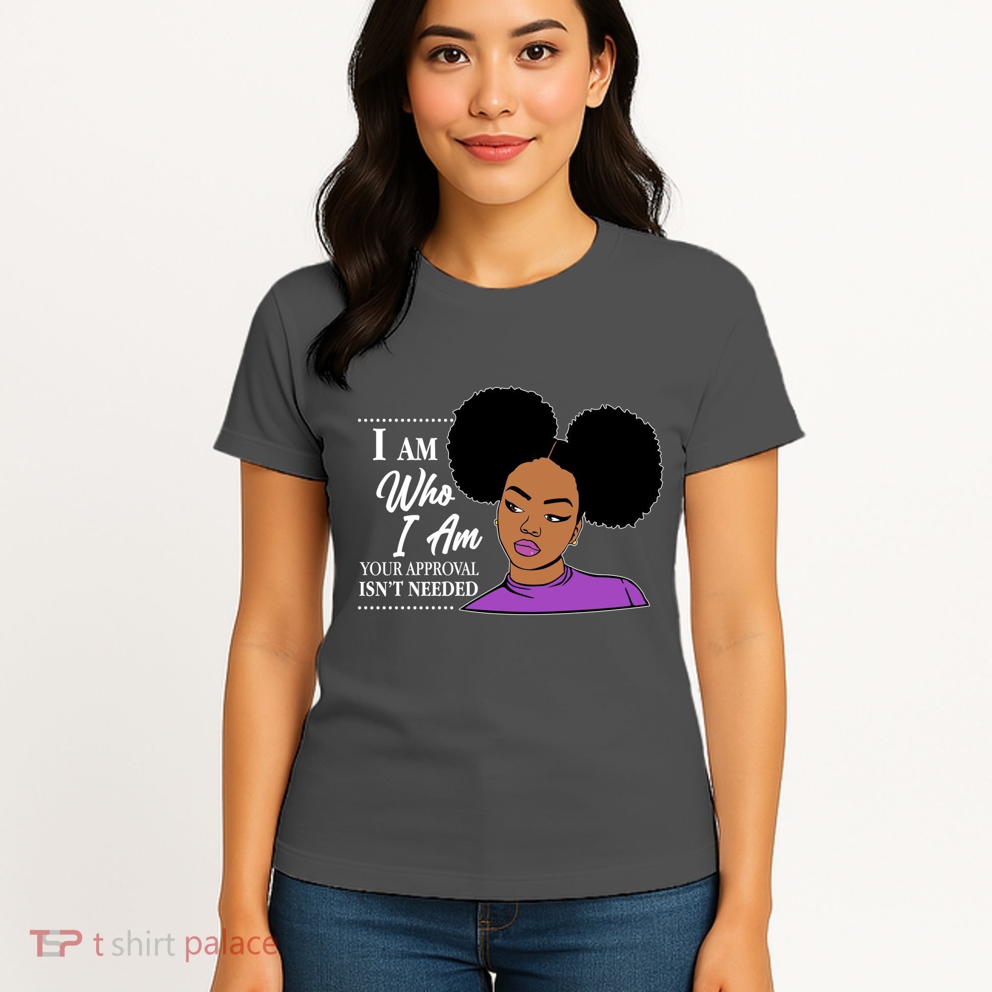 I Am Who I Am Your Approval Isn't Needed Women's T-Shirt