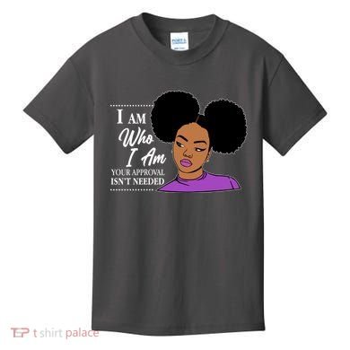 I Am Who I Am Your Approval Isn't Needed Kids T-Shirt