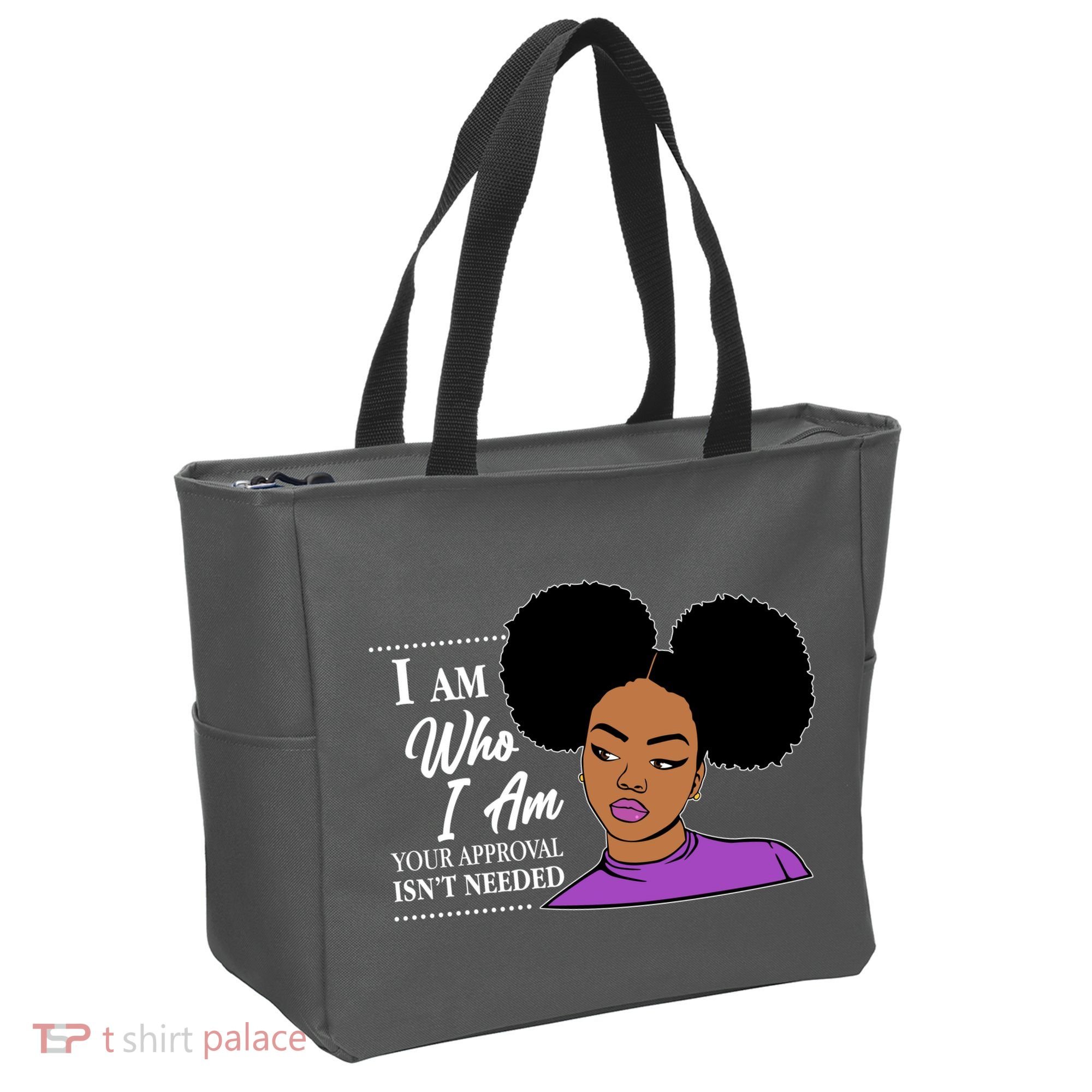 I Am Who I Am Your Approval Isn't Needed Tote Bag