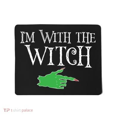 I Am With The Witch  Mousepad