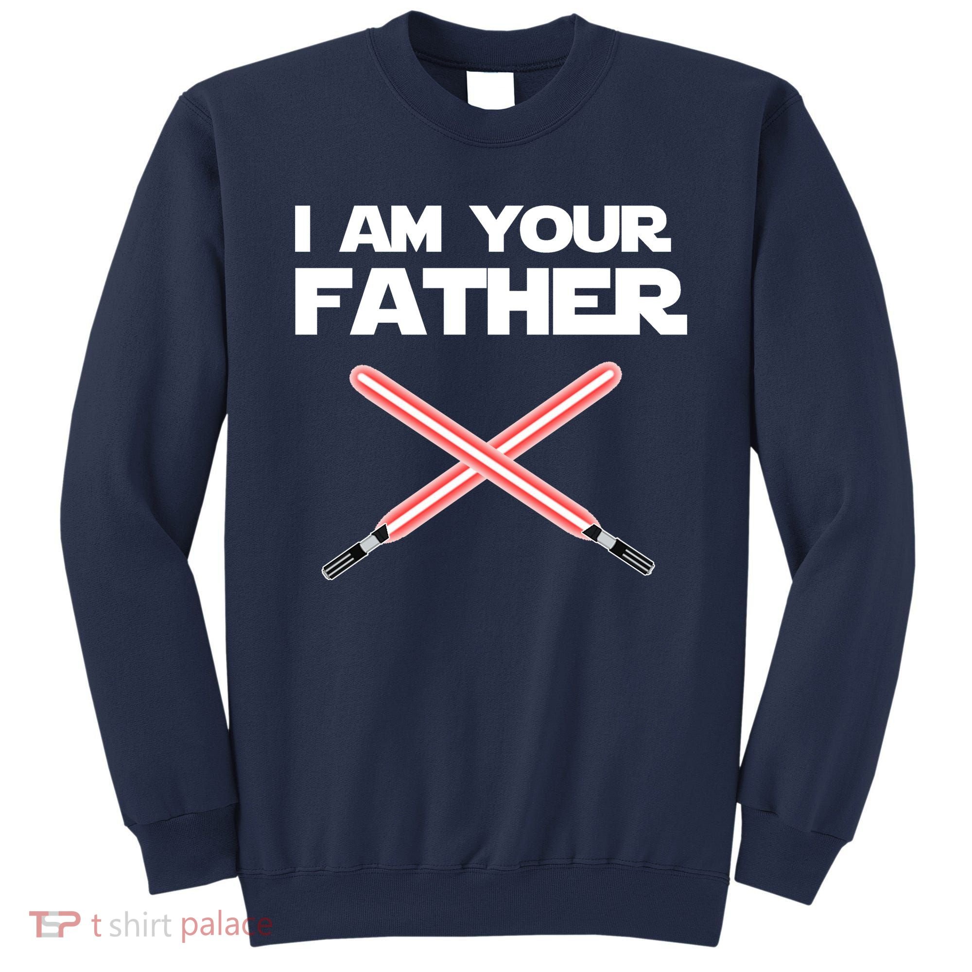 I Am Your Father Dad Lightsaber Sweatshirt