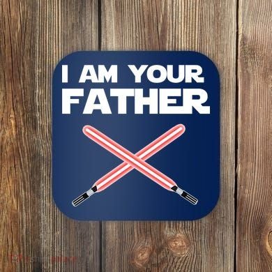 I Am Your Father Dad Lightsaber Coaster