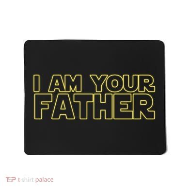 I Am Your Father Funny Dad Parody Mousepad