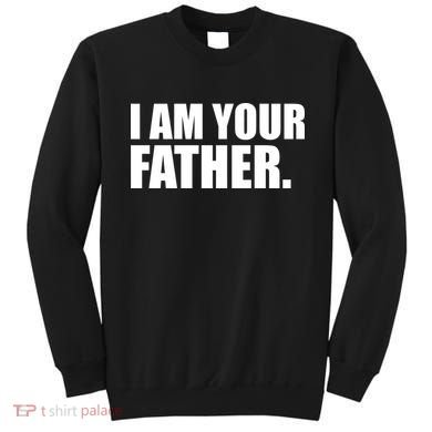 I Am Your Father Quote Sweatshirt