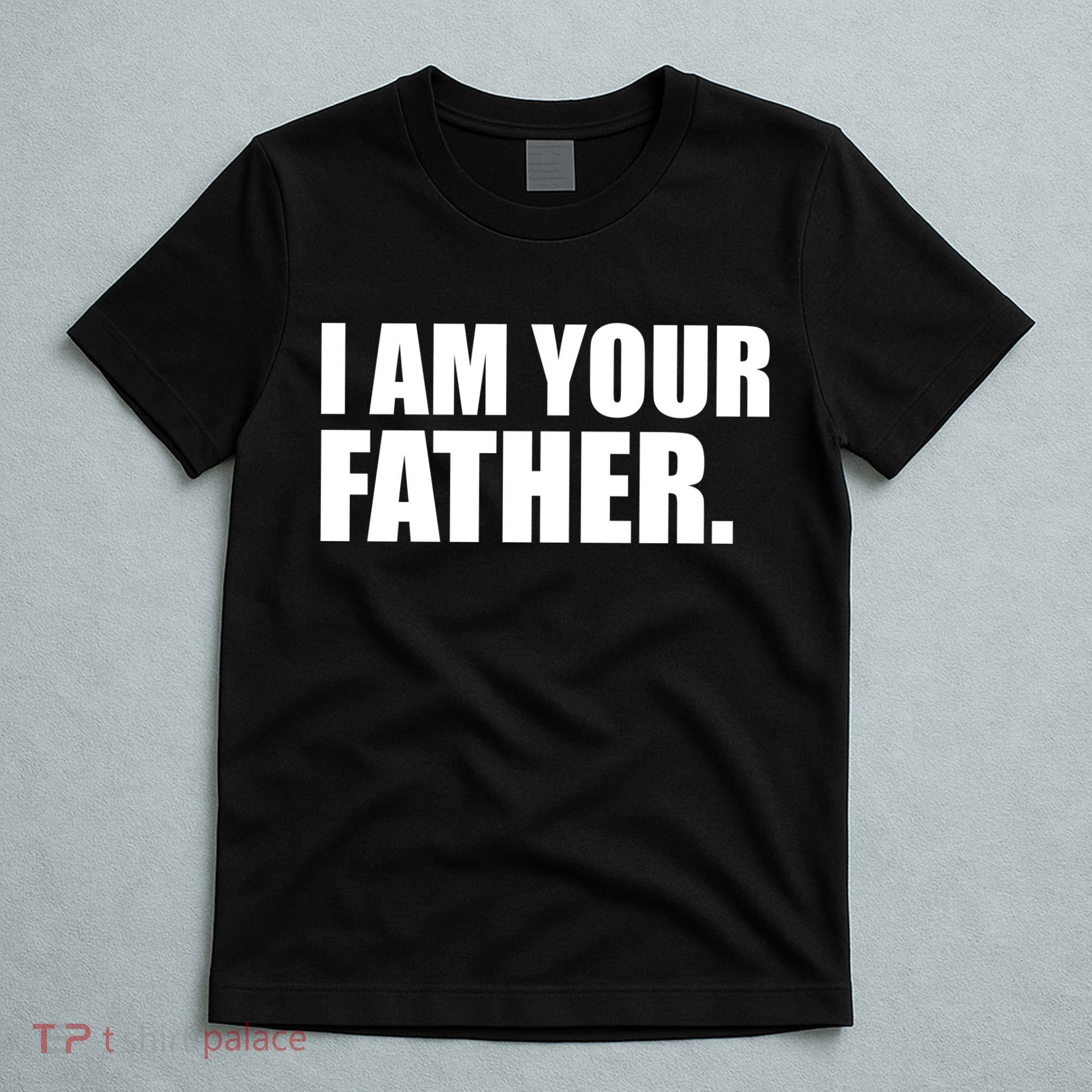 I Am Your Father Quote T-Shirt