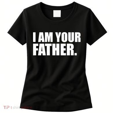 I Am Your Father Quote Women's T-Shirt