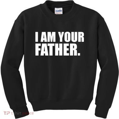 I Am Your Father Quote Kids Sweatshirt