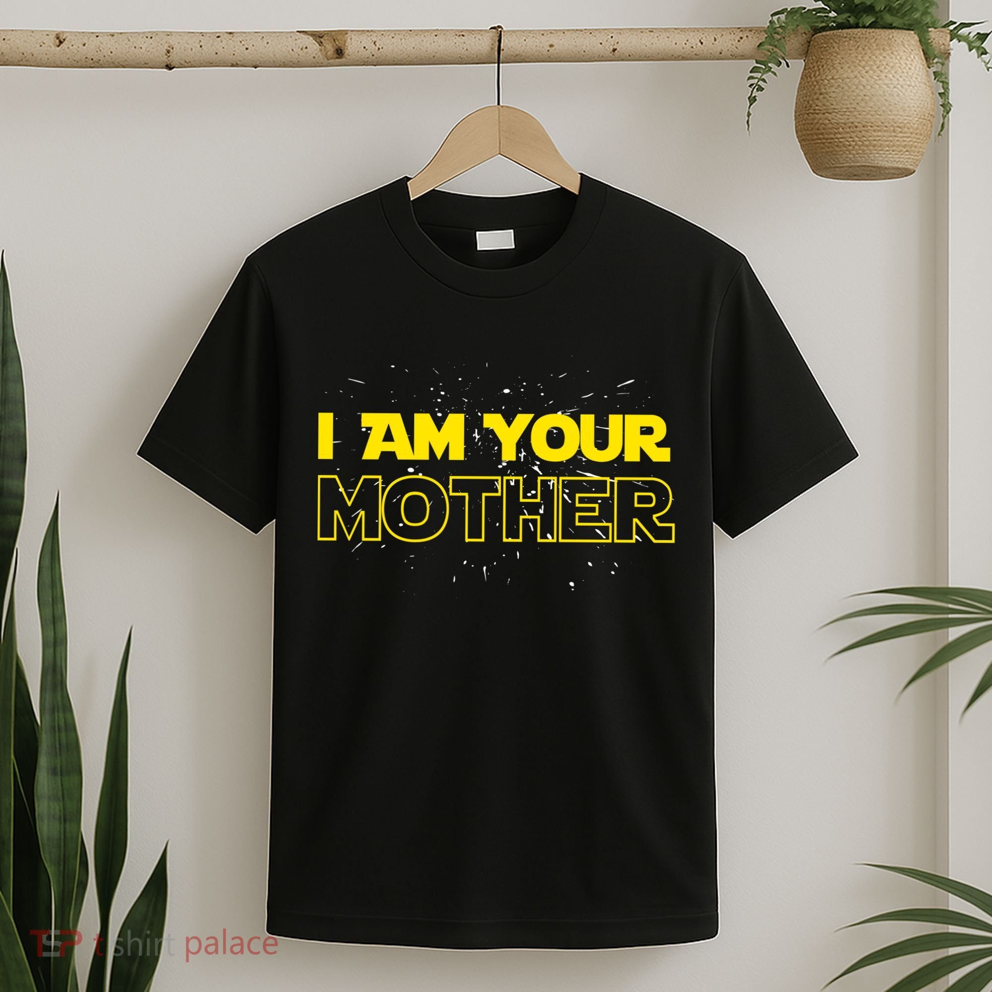 I Am Your Mother Funny Mother's Day T-Shirt