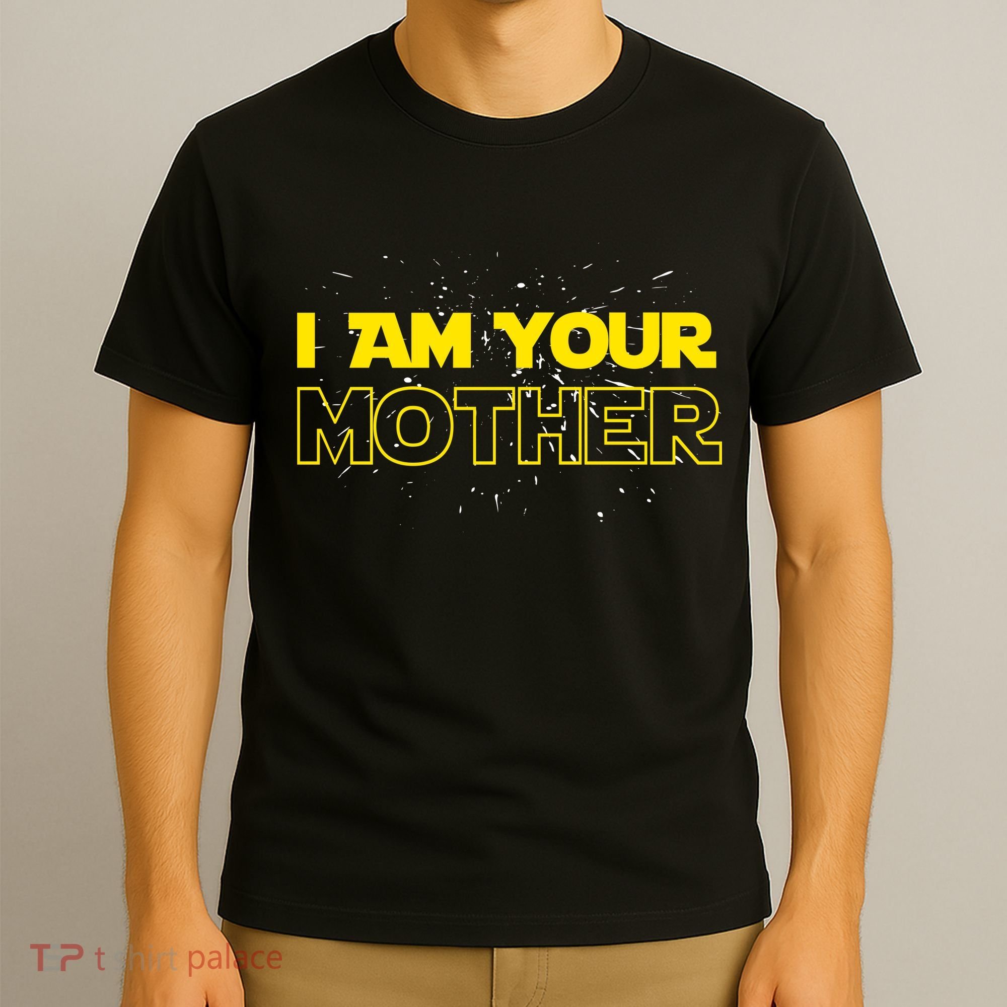 I Am Your Mother Funny Mother's Day T-Shirt