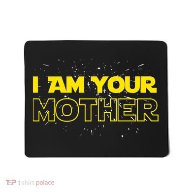 I Am Your Mother Funny Mother's Day Mousepad