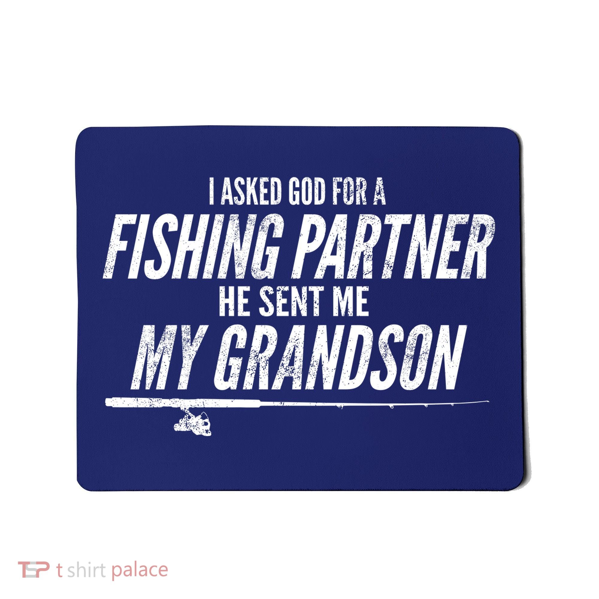 I Ask God For A Fishing Partner He Sent Me My Grandson Mousepad