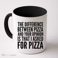 I Asked For Pizza Not Your Opinion Coffee Mug thumb 0