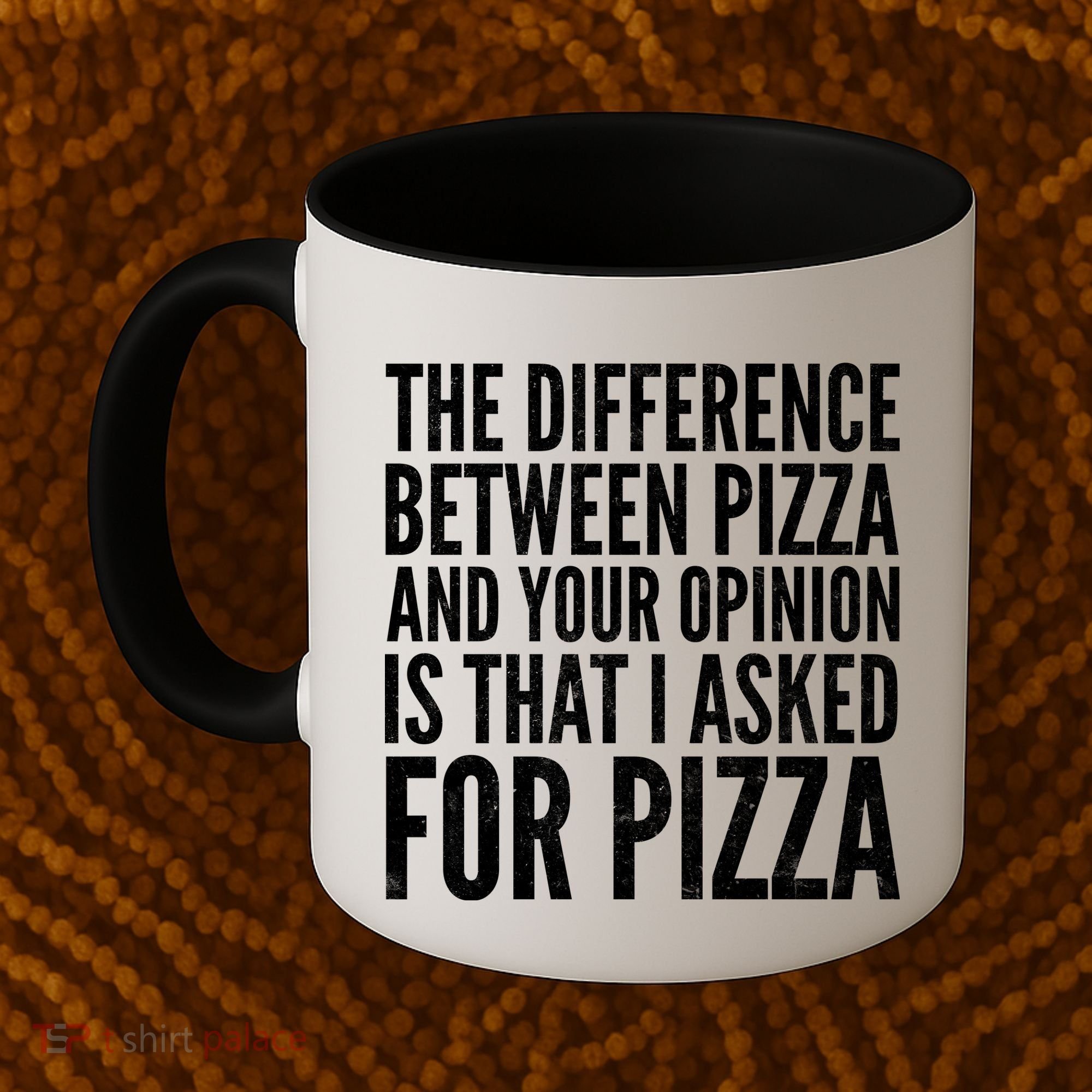 I Asked For Pizza Not Your Opinion Coffee Mug