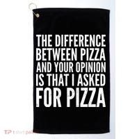 I Asked For Pizza Not Your Opinion Golf Towel thumb 0