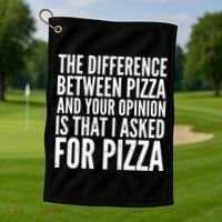 I Asked For Pizza Not Your Opinion Golf Towel thumb 1