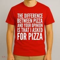 I Asked For Pizza Not Your Opinion T-Shirt thumb 3