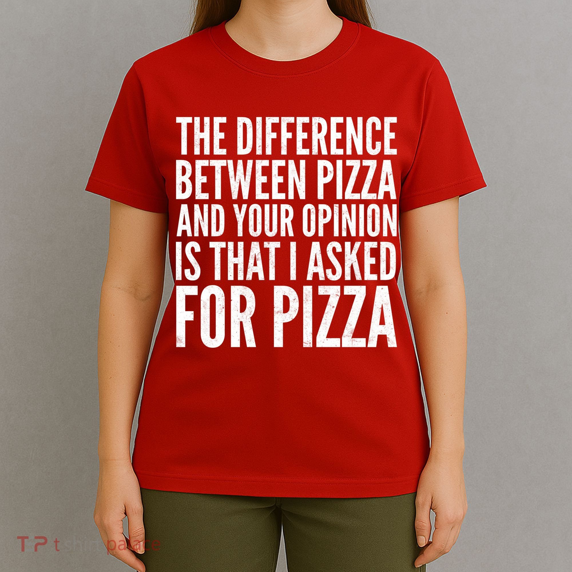 I Asked For Pizza Not Your Opinion T-Shirt