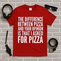 I Asked For Pizza Not Your Opinion T-Shirt thumb 5