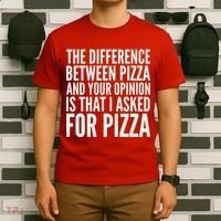 I Asked For Pizza Not Your Opinion T-Shirt thumb 6