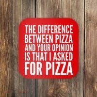 I Asked For Pizza Not Your Opinion Coaster thumb 0