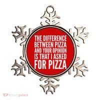 I Asked For Pizza Not Your Opinion Ornament thumb 0