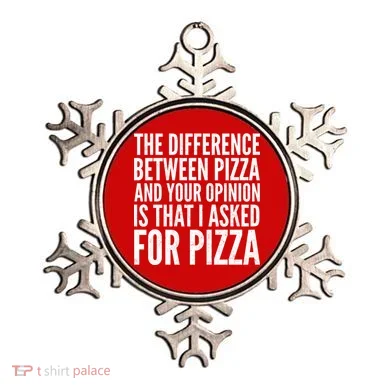 I Asked For Pizza Not Your Opinion Ornament