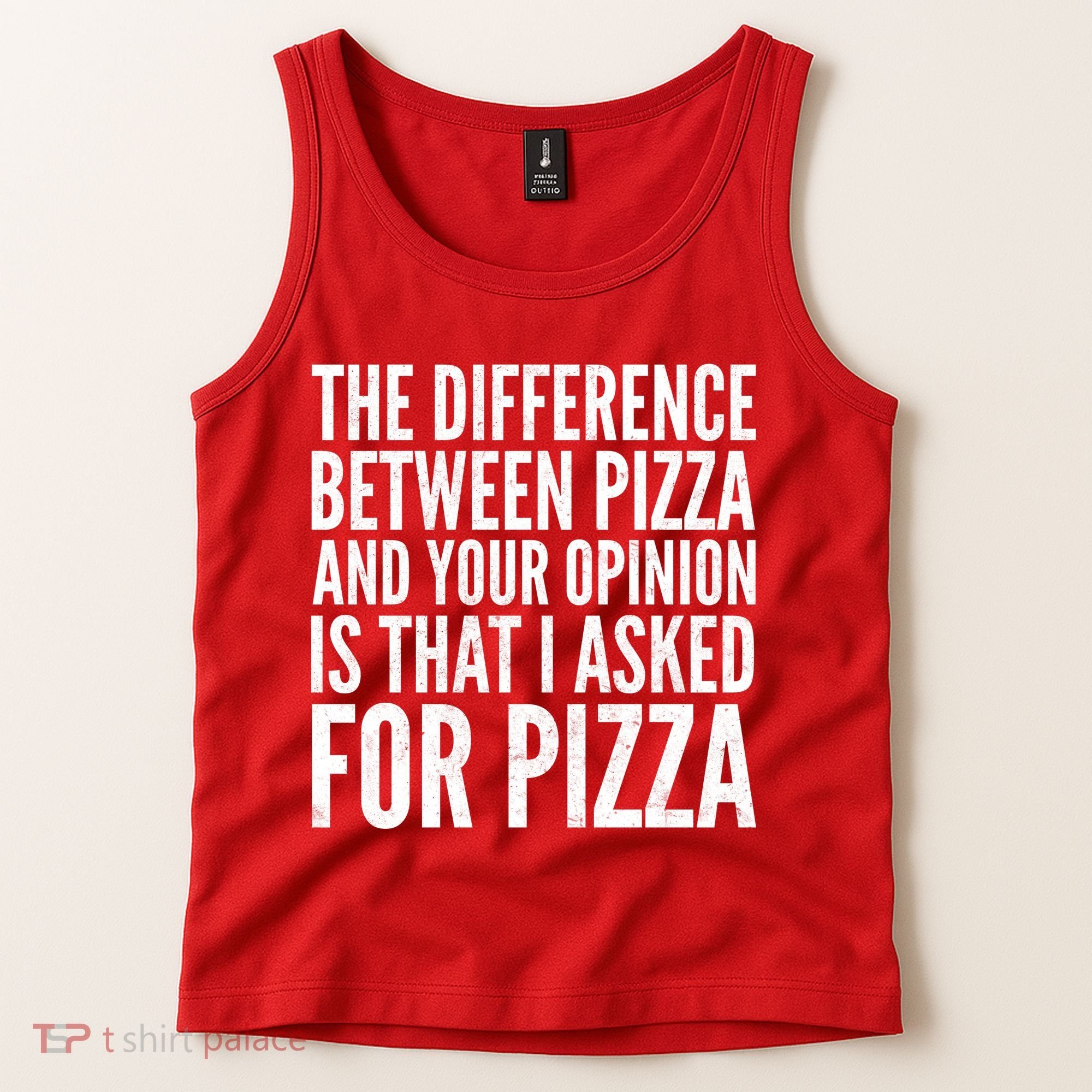 I Asked For Pizza Not Your Opinion Tank Top