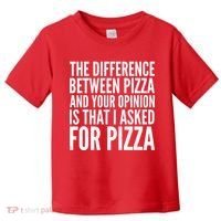 I Asked For Pizza Not Your Opinion Toddler T-Shirt thumb 0
