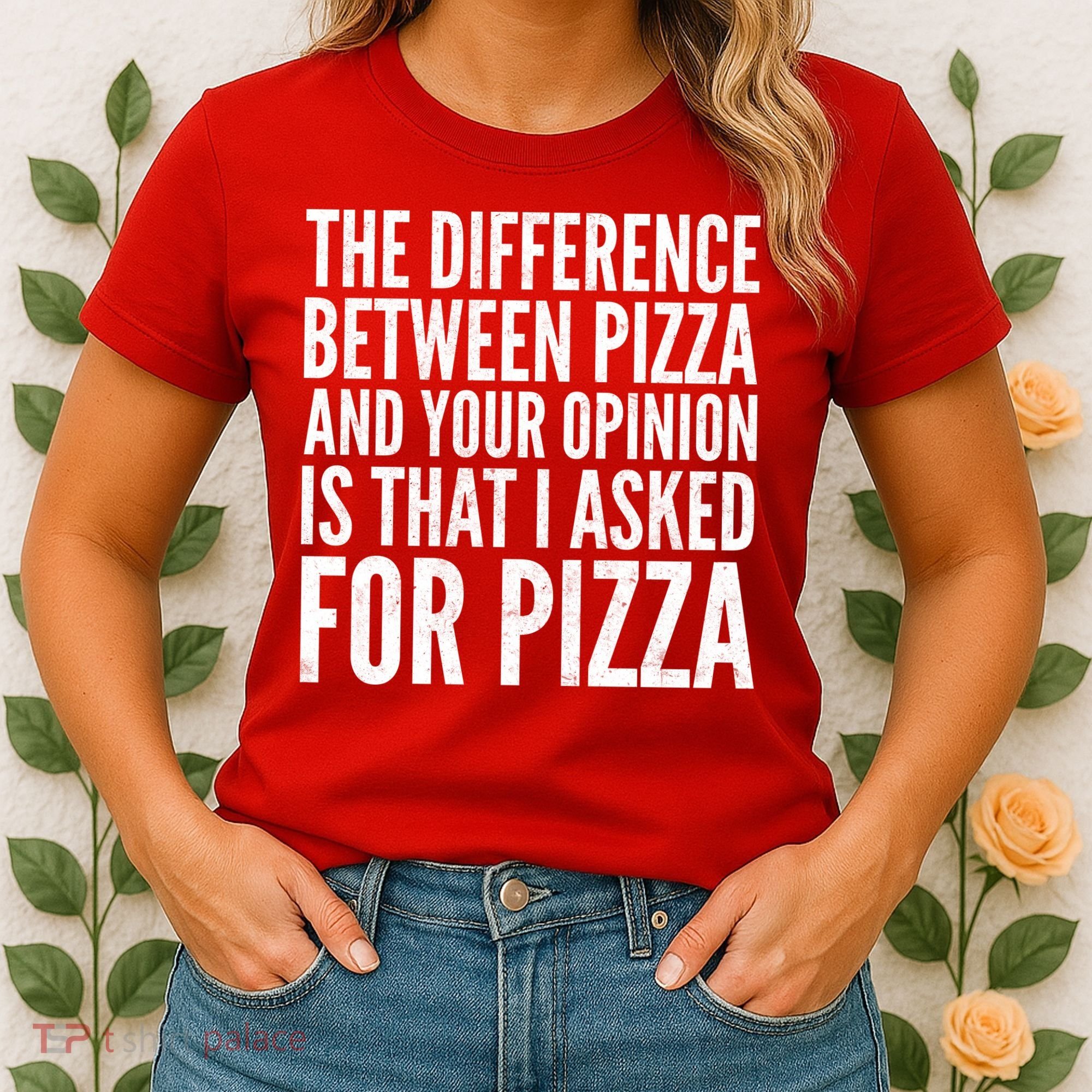 I Asked For Pizza Not Your Opinion Women's T-Shirt