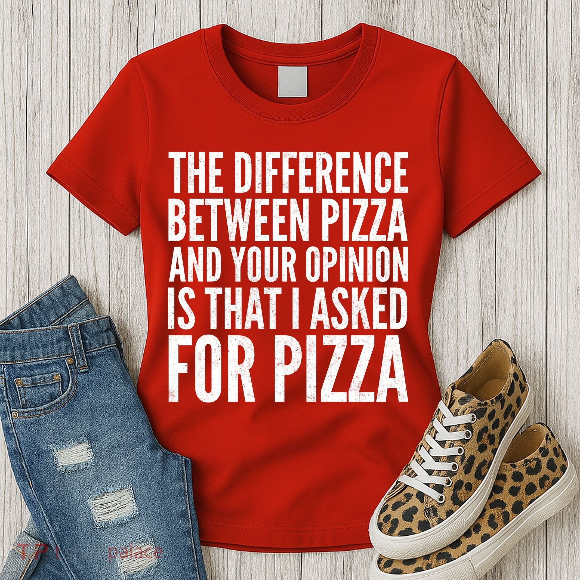 I Asked For Pizza Not Your Opinion Women's T-Shirt