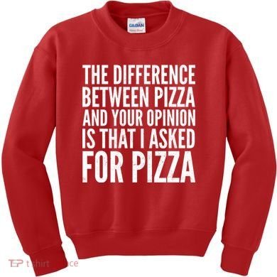 I Asked For Pizza Not Your Opinion Kids Sweatshirt