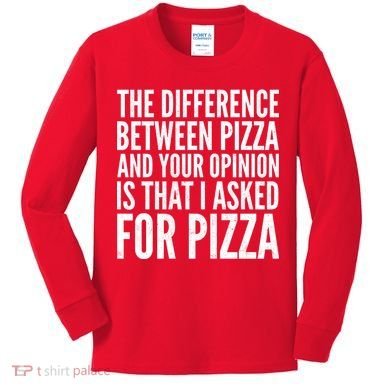 I Asked For Pizza Not Your Opinion Kids Long Sleeve Shirt