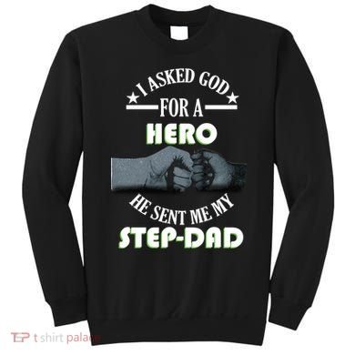 I Asked God For A Hero He Sent Me My Step-Dad Sweatshirt