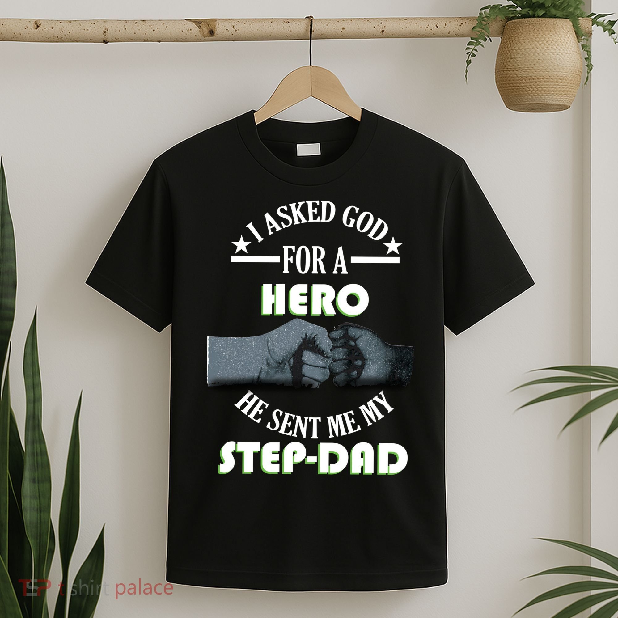 I Asked God For A Hero He Sent Me My Step-Dad T-Shirt