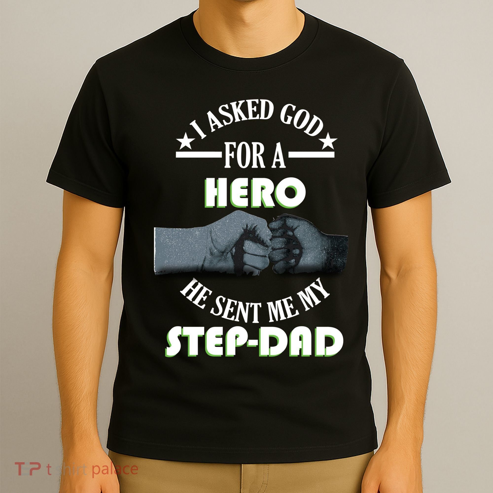 I Asked God For A Hero He Sent Me My Step-Dad T-Shirt