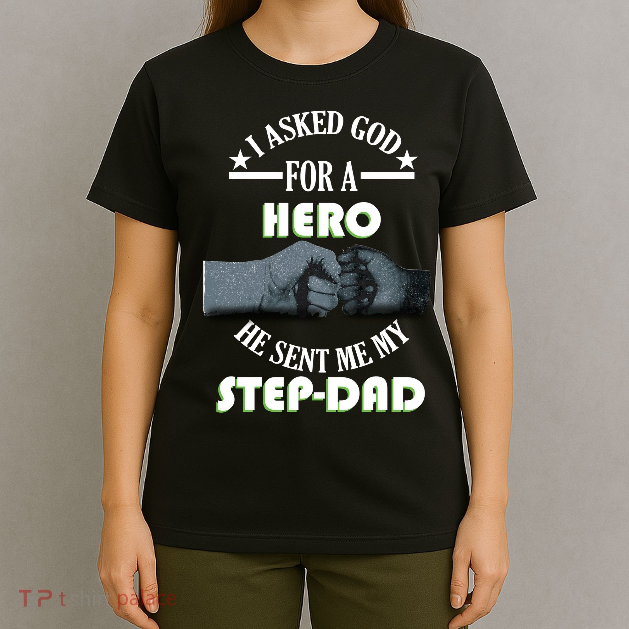 I Asked God For A Hero He Sent Me My Step-Dad T-Shirt