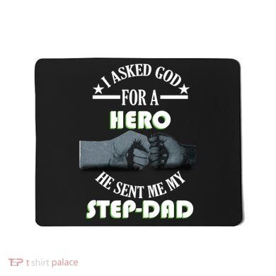 I Asked God For A Hero He Sent Me My Step-Dad Mousepad