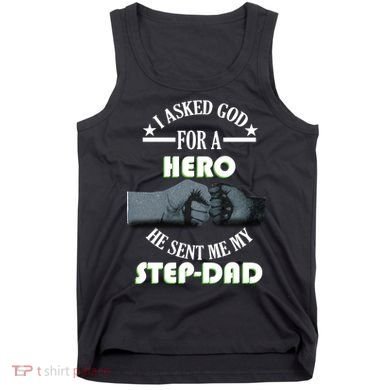 I Asked God For A Hero He Sent Me My Step-Dad Tank Top