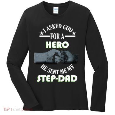 I Asked God For A Hero He Sent Me My Step-Dad Women's Long Sleeve Shirt
