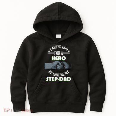 I Asked God For A Hero He Sent Me My Step-Dad Kids Hoodie
