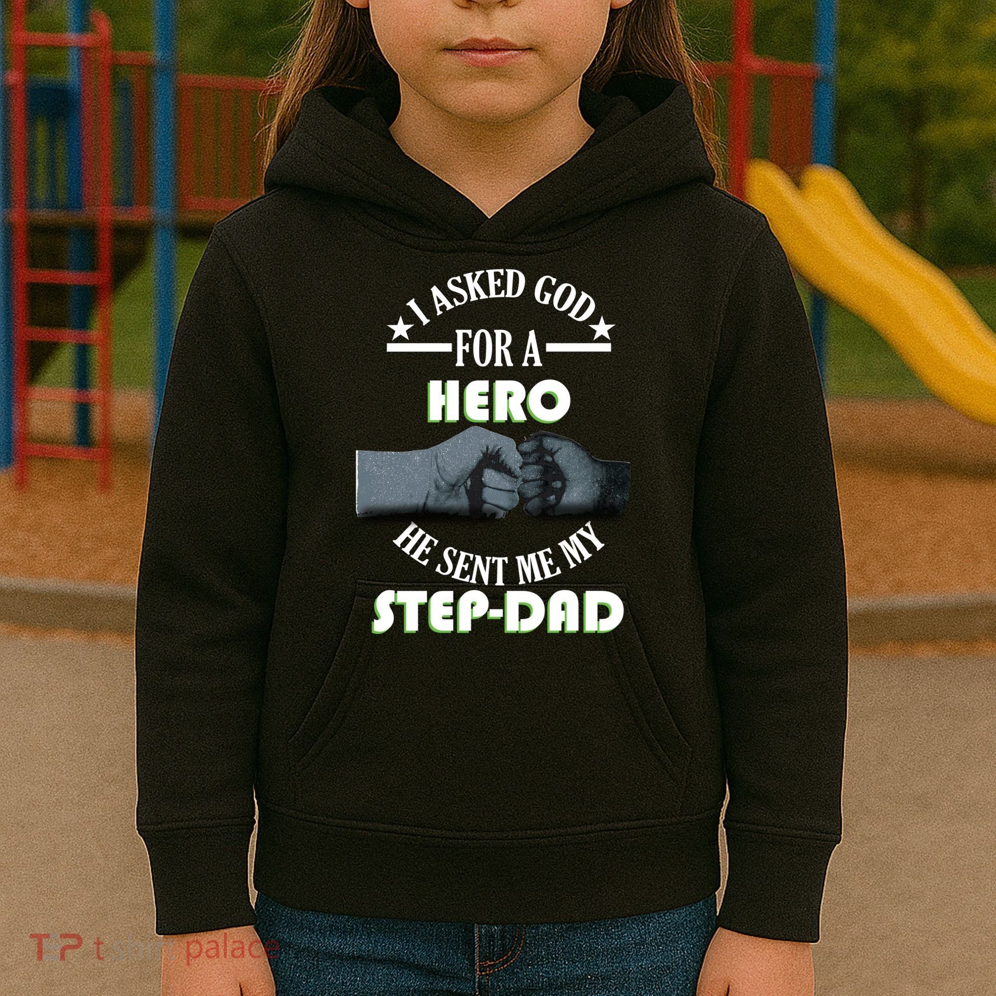 I Asked God For A Hero He Sent Me My Step-Dad Kids Hoodie