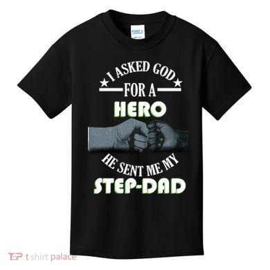 I Asked God For A Hero He Sent Me My Step-Dad Kids T-Shirt