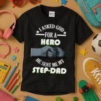 I Asked God For A Hero He Sent Me My Step-Dad Kids T-Shirt thumb 3