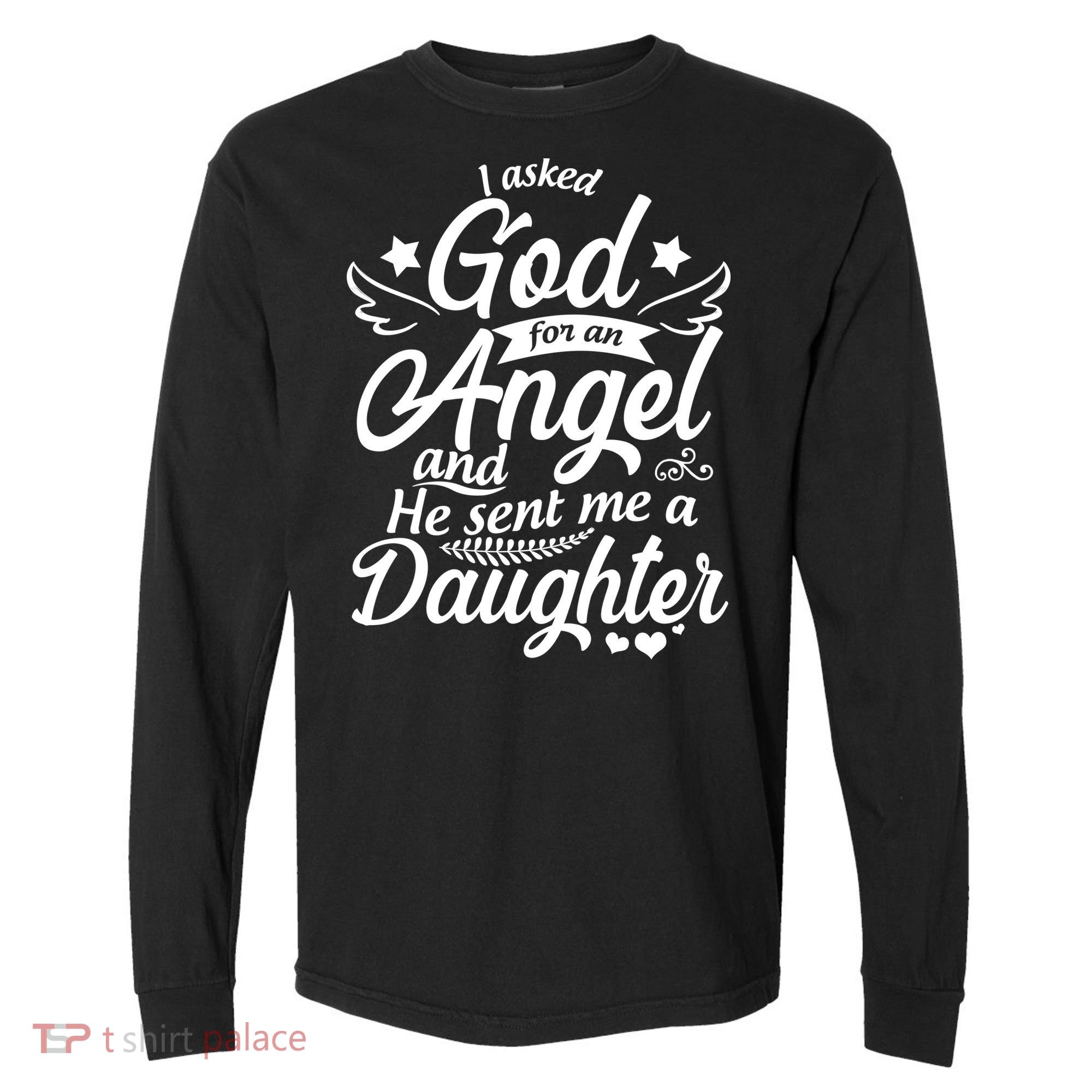 I Asked God For An Angel And He Sent Me A Daughter Comfort Colors Heavyweight Long Sleeve T-Shirt