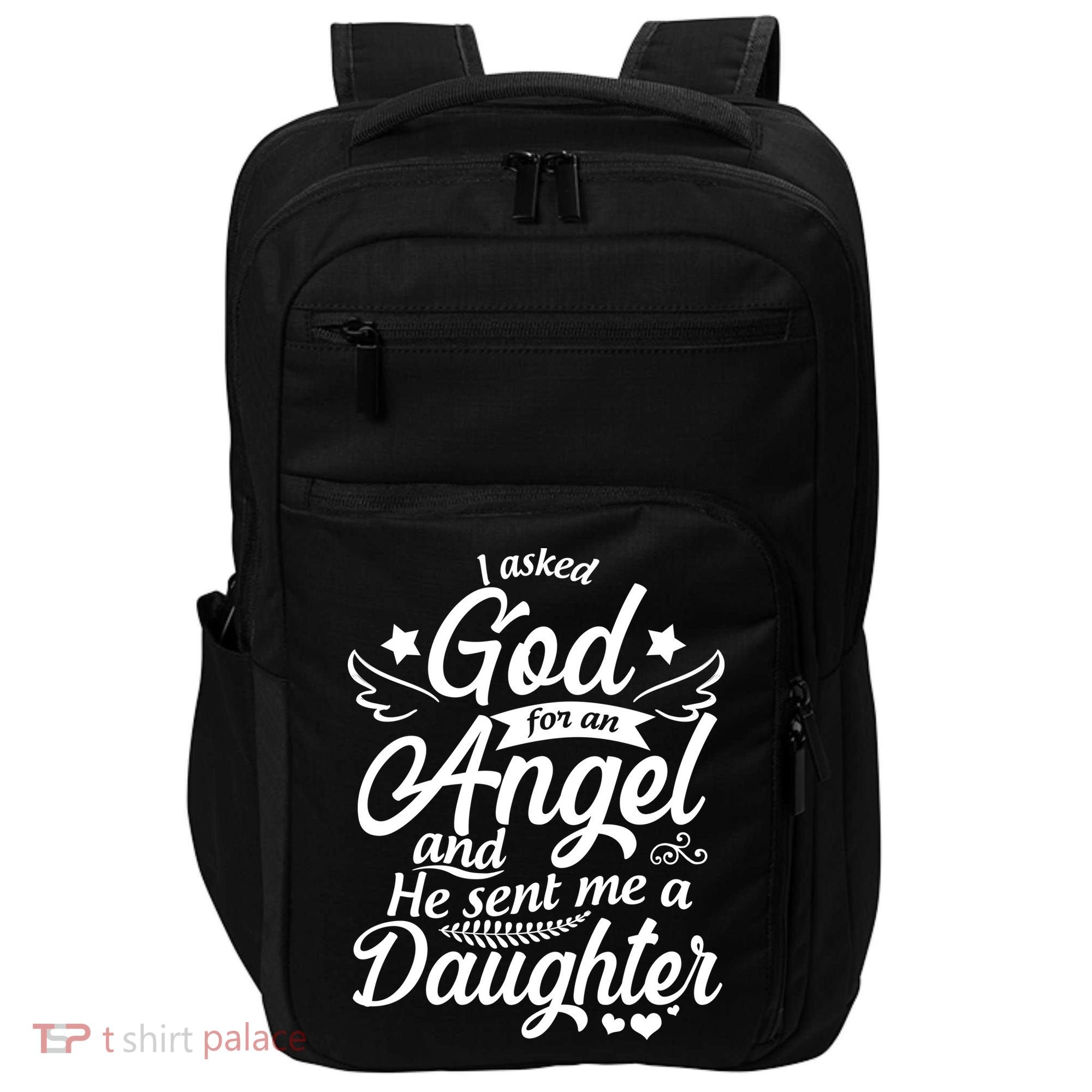 I Asked God For An Angel And He Sent Me A Daughter Impact Tech Backpack