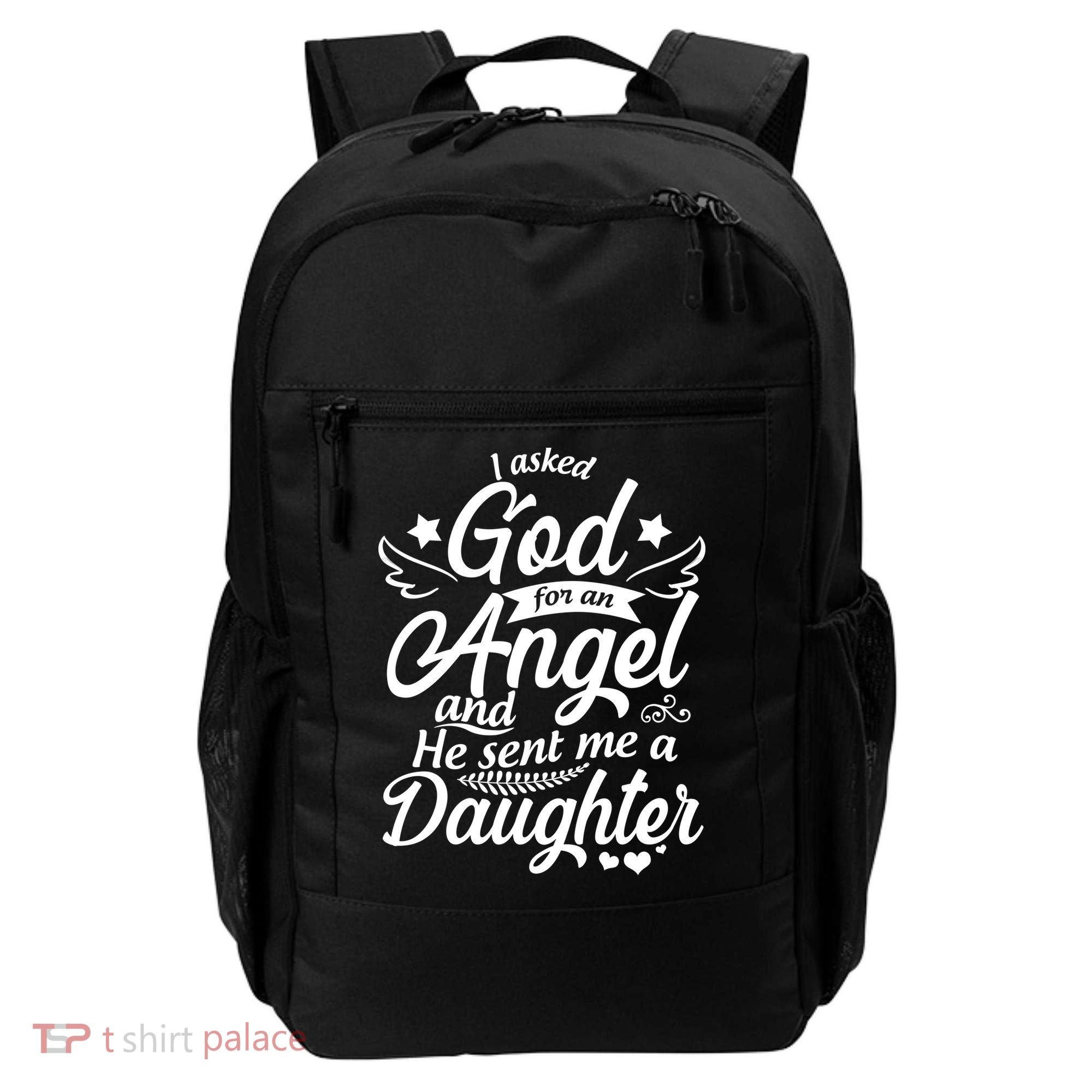 I Asked God For An Angel And He Sent Me A Daughter Backpack
